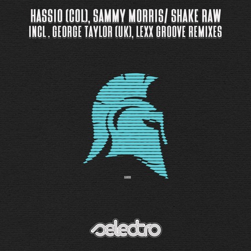 Hassio (COL), Sammy Morris/ Shake Raw/ Lexx Groove Remix