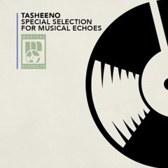 TASHEENO special selection for Musical Echoes