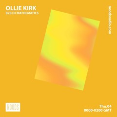 Noods Radio - Ollie Kirk b2b DJ Mathematics - 04.03.21