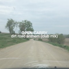 Dirt Road Anthem (open carry club mix)