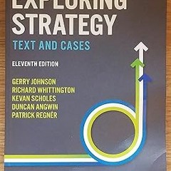 [PDF@] Exploring Strategy: Text and Cases (11th Edition) Written  Gerry Johnson (Author),  [Ful