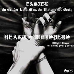 𝐄𝐀𝐒𝐓𝐄𝐋 - In Tender Embraces, In Visions of Death (Offizier Rinzer Vocals)