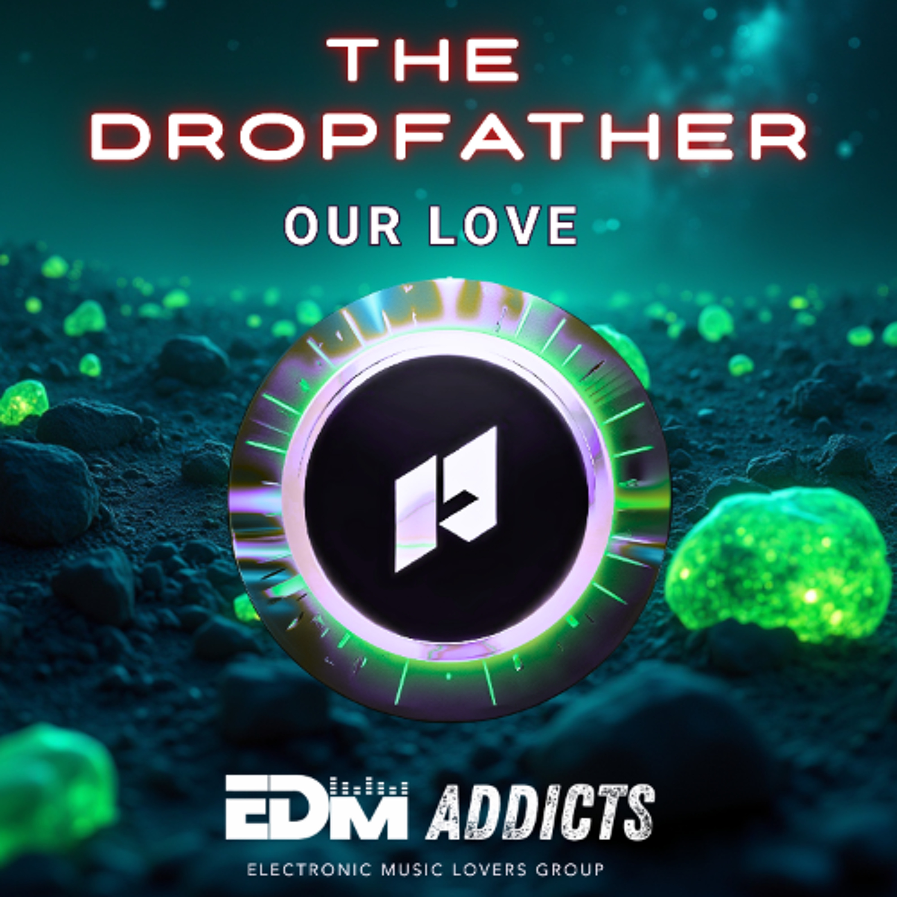The Dropfather - Our Love [EDM Addicts] episode artwork