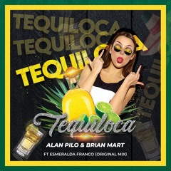 Tequiloca - Alan Pilo & Brian Mart Ft. Esmeralda Franco (Original Mix)