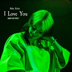 Billie Eilish - I Love You (Agivondio Edit)