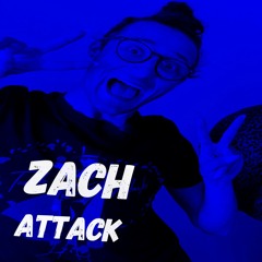 ZACH ATTACK