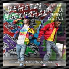 Demetri Nocturnal LIVE for Twitch DJs Breakbeat Raid Train