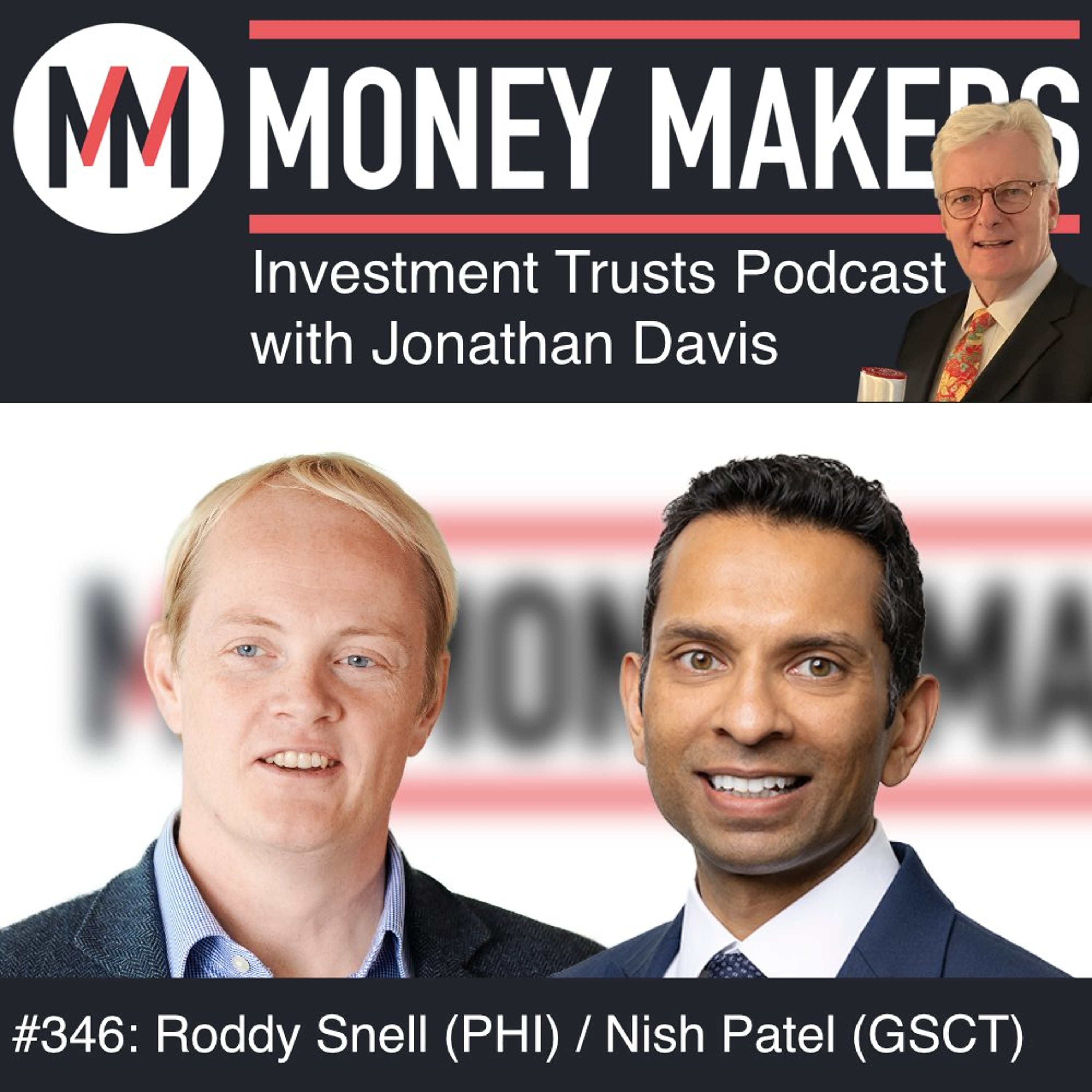 346: Money Makers Investment Trusts Podcast - Roddy Snell (PHI) and Nish Patel (GSCT) (08 Aug 2026)