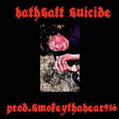 bath salt suicide w/ trash champ  (prod.smokeythabear916)