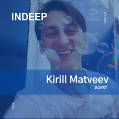 Kirill Matveev @Indeep Podcast