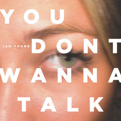 You Don't Wanna Talk