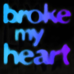 Broke My Heart (Radio Edit)