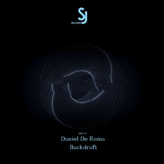 Daniel De Roma - Backdraft (Original Mix) [SJRS0208] - Release Date - 21.05.2021