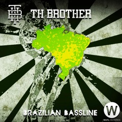 Th Brother - Brazilian BassLine ★Released By Wutl Records★