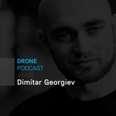 Drone Podcast 116 /// Dimitar Georgiev