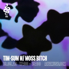 tim-sum w/ Moss Bitch - Aaja Channel 2 - 19 05 23