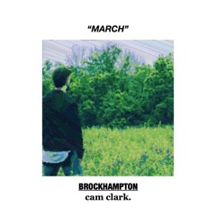 MARCH - BROCKHAMPTON (feat. Ryan Beatty & Cam Clark)