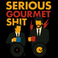 Serious Gourmet Shit - Recorded Live 9/13/2025