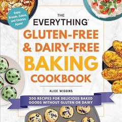 ✔Kindle⚡️ The Everything Gluten-Free & Dairy-Free Baking Cookbook: 200 Recipes for Delicious Ba