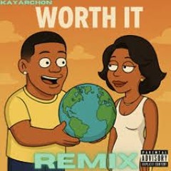 KayArchon – ＂Worth It＂ (Give You The world) Remix @KayArchon