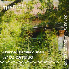 Eternal Earwax #43 w/ DJ CATMUG // 03.08.24