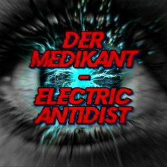 Der Medikant - Electric Antidist