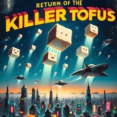 Return Of The Killer Tofus