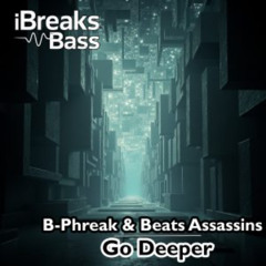 Beat assassins & B-Phreak_Go Deeper / I:BREAKS RECORDS !!!OUT NOW!!!