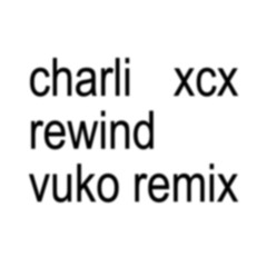 charli xcx - rewind (vuko remix)