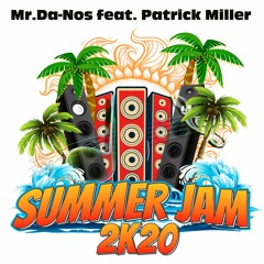 Mr.Da-Nos feat. Patrick Miller - Summer Jam 2K20