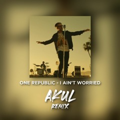 OneRepublic - I Ain’t Worried (AKUL Remix) [FREE DOWNLOAD]