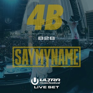 4B B2B SAYMYNAME @ ULTRA MIAMI // LIVE SET 3.26.22