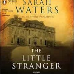 View [PDF EBOOK EPUB KINDLE] The Little Stranger by Sarah Waters 📙
