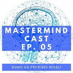 MASTERMIND CAST #5 - CARREIRA E EMPREENDEDORISMO NA MEDICINA