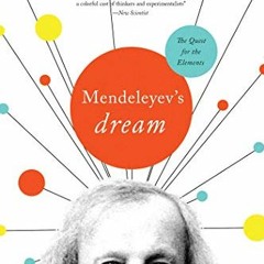 [Access] [EBOOK EPUB KINDLE PDF] Mendeleyev's Dream: The Quest for the Elements by  P
