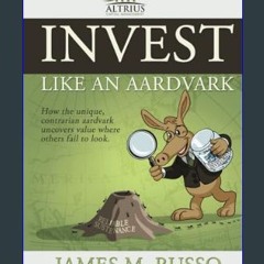 [PDF READ ONLINE] 📕 Invest Like an Aardvark     Hardcover – February 10, 2024 Pdf Ebook