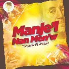 TONYMIX feat ASELWA Manjel nan menw