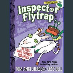 [READ EBOOK]$$ 💖 Inspector Flytrap in The Goat Who Chewed Too Much (Inspector Flytrap #3) (The Fly