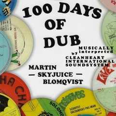 100 Days Of Dub - musically interpreted by cleanheart international soundsystem