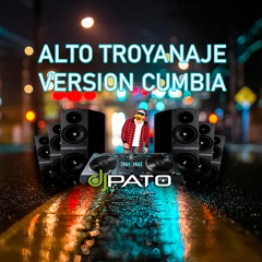 DJ PATO ALTO TROYANAJE VERSION CUMBIA