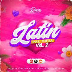 MIX LATIN PAL CORA (Bailando, Me Enamoro De Ti,  Mi Primer Millon, Ready To Go y Más) - DJ DAM