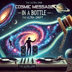 The Ultra Drift - "Cosmic Message in a Bottle"