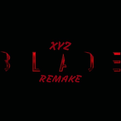 Stream BLADE Remix by XyZ | Listen online for free on SoundCloud