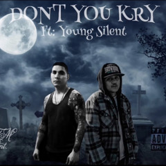 Don't You Kry Ft Young Silent
