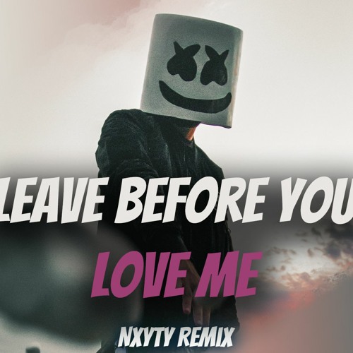 Stream Marshmello x Jonas Brothers Leave Before You Love Me (Nxyty