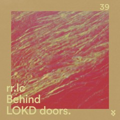 Behind LOKD Doors 39 – rr.lc