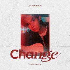 [Full Album] KIM JAE HWAN - CHANGE (3rd Mini Album)
