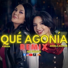 Yuridia, Angela Aguilar - Qué Agonía (Mr Frog's Remix OK)