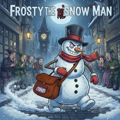 Frosty the RIL SNOW Man