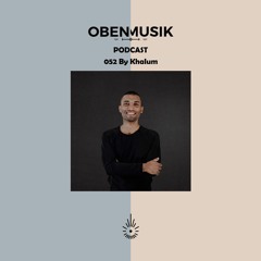 Obenmusik Podcast 052 By Khalum